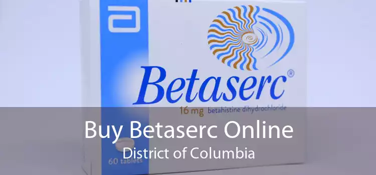 Buy Betaserc Online District of Columbia