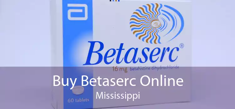 Buy Betaserc Online Mississippi
