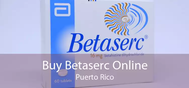 Buy Betaserc Online Puerto Rico
