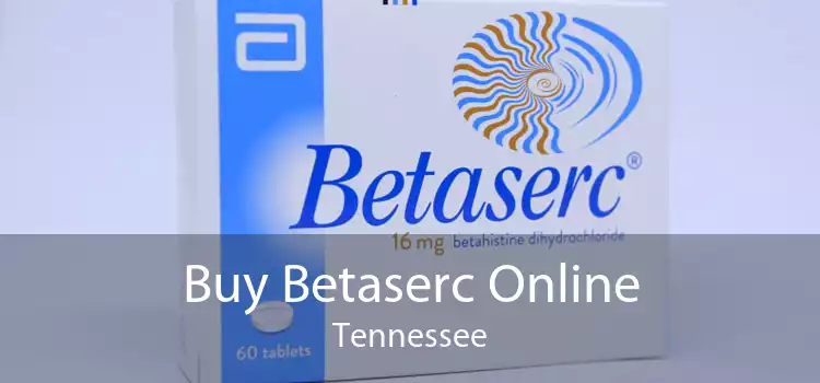 Buy Betaserc Online Tennessee