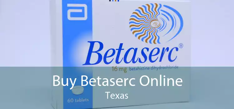 Buy Betaserc Online Texas