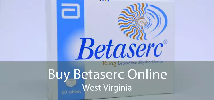 Buy Betaserc Online West Virginia
