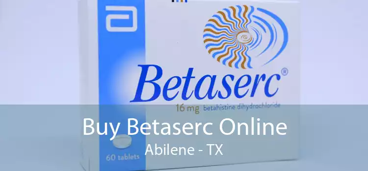 Buy Betaserc Online Abilene - TX