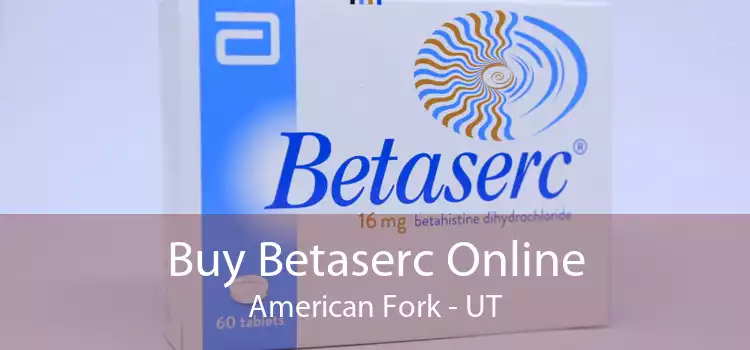 Buy Betaserc Online American Fork - UT