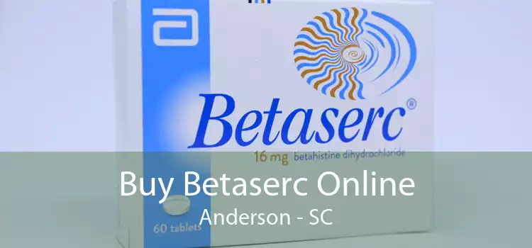 Buy Betaserc Online Anderson - SC