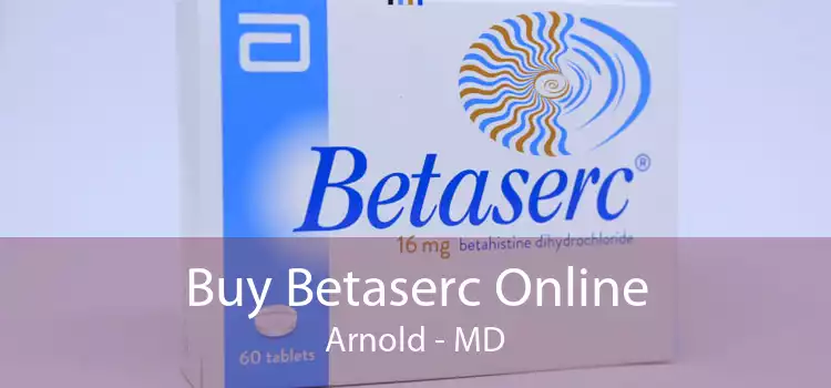 Buy Betaserc Online Arnold - MD