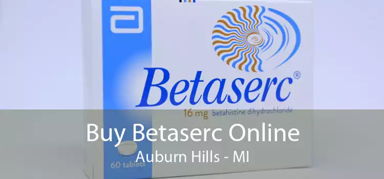 Buy Betaserc Online Auburn Hills - MI