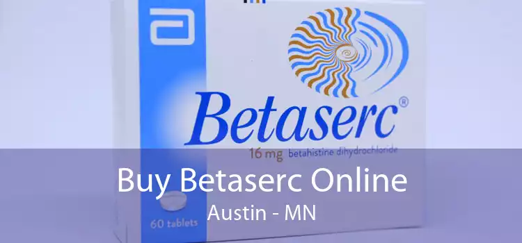Buy Betaserc Online Austin - MN