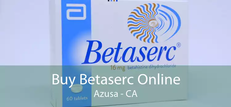 Buy Betaserc Online Azusa - CA