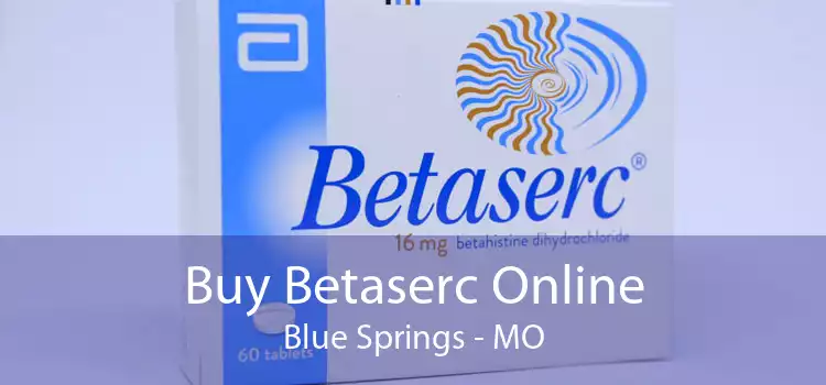 Buy Betaserc Online Blue Springs - MO