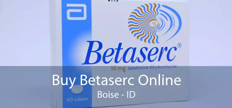 Buy Betaserc Online Boise - ID