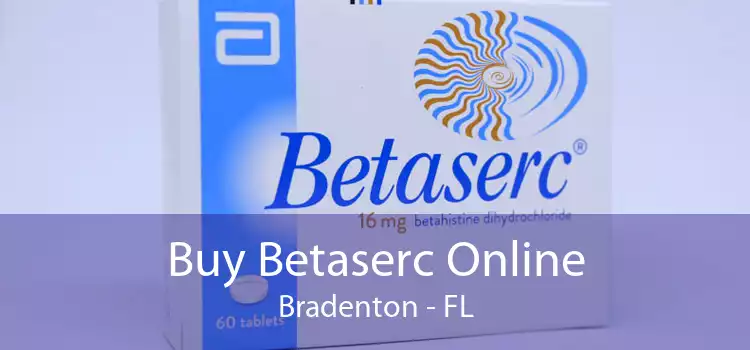 Buy Betaserc Online Bradenton - FL