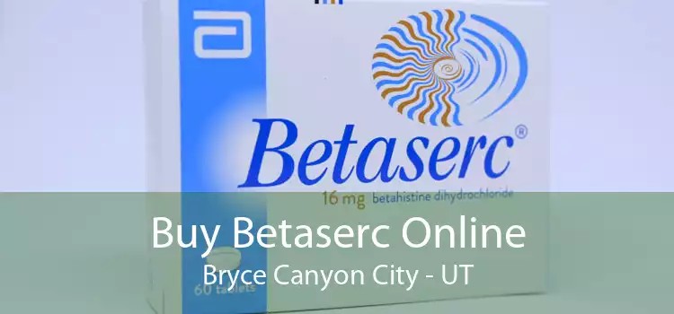 Buy Betaserc Online Bryce Canyon City - UT