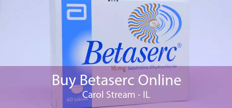 Buy Betaserc Online Carol Stream - IL