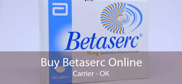 Buy Betaserc Online Carrier - OK