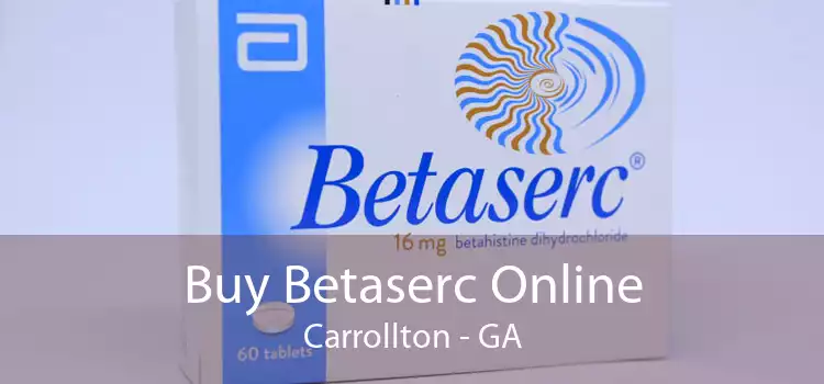 Buy Betaserc Online Carrollton - GA