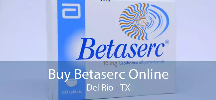 Buy Betaserc Online Del Rio - TX