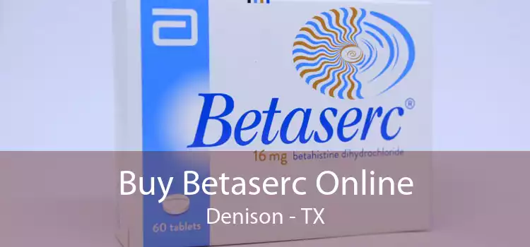 Buy Betaserc Online Denison - TX