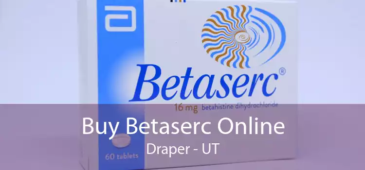 Buy Betaserc Online Draper - UT