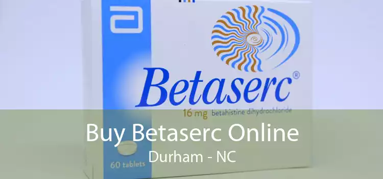 Buy Betaserc Online Durham - NC